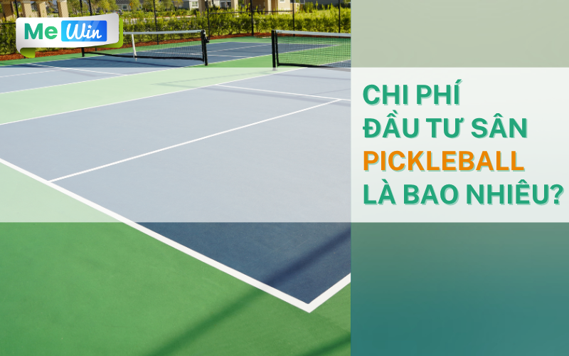 chi phi dau tu san pickleball